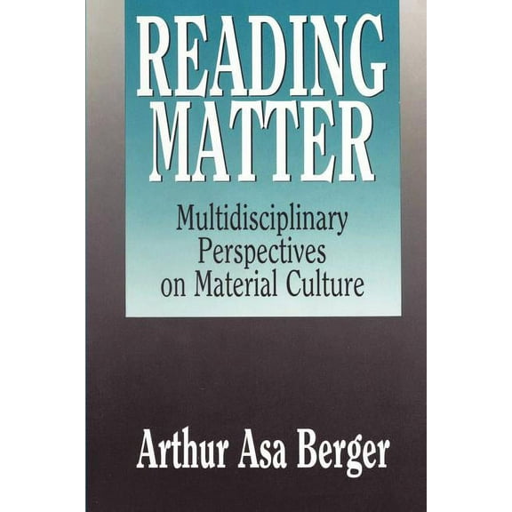 Reading Matter: Multidisciplinary Perspectives on Material Culture, (Paperback)