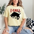 thumbnail image 2 of I Call Bull Funny Statement, Butter Comfort Colors T-Shirt, 3XL, 2 of 3