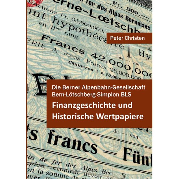 Die Berner Alpenbahn-Gesellschaft Bern-Lötschberg-Simplon Bls : Finanzgeschichte  Und Historische Wertpapiere (Paperback) - Walmart.com