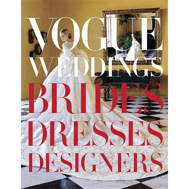 Vogue Weddings Brides, Dresses, Designers (Hardcover)