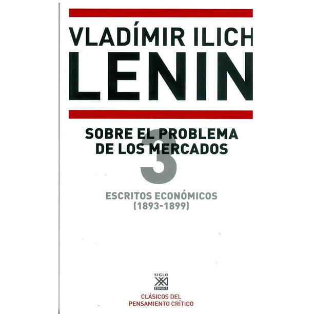ESCRITOS ECONOMICOS (1893- 1899)QUIENES SON LOS «AMIGOS DEL PUEBLO»? SIGLO XXI DE ESPAÑA EDITORES, S.A. VLADIMIR ILICH LENIN