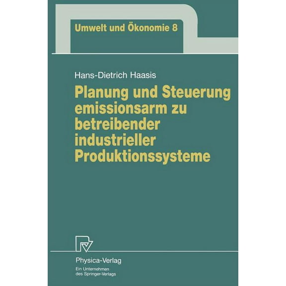 Umwelt Und Ãkonomie Planung Und Steuerung Emissionsarm Zu Betreibender Industrieller Produktionssysteme, Book 8, (Paperback)