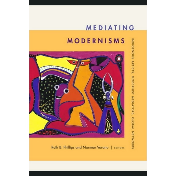 Objects/Histories Mediating Modernisms: Indigenous Artists, Modernist Mediators, Global Networks, (Paperback)