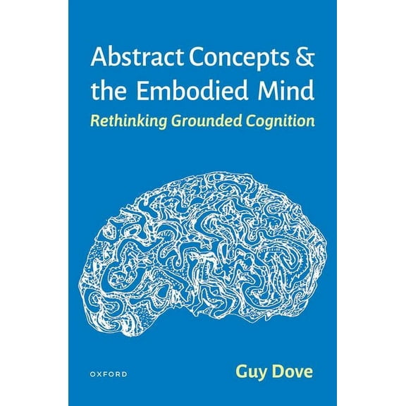 Abstract Concepts and the Embodied Mind: Rethinking Grounded Cognition, (Hardcover)