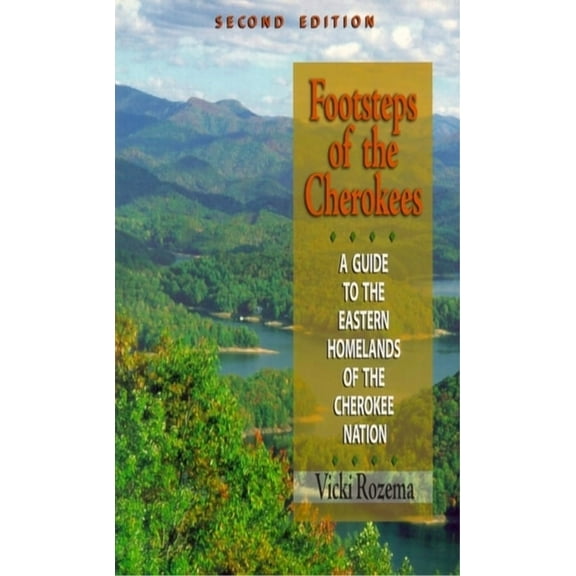 Footsteps of the Cherokees: A Guide to the Eastern Homelands of the Cherokee Nation (Paperback)