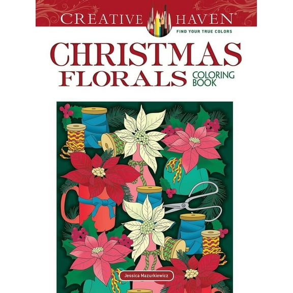Adult Coloring Books: Christmas Creative Haven Christmas Florals Coloring Book, (Paperback)