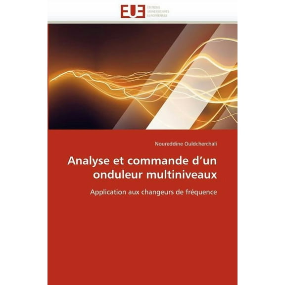 Omn.Univ.Europ.: Analyse Et Commande d''un Onduleur Multiniveaux (Paperback)