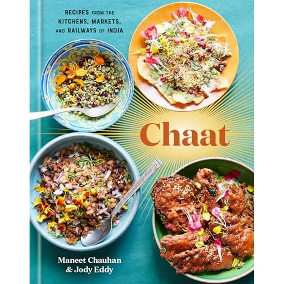 Pre-Owned Chaat: Recipes from the Kitchens, Markets, and Railways of India: A Cookbook (Hardcover) by Maneet Chauhan, Jody Eddy