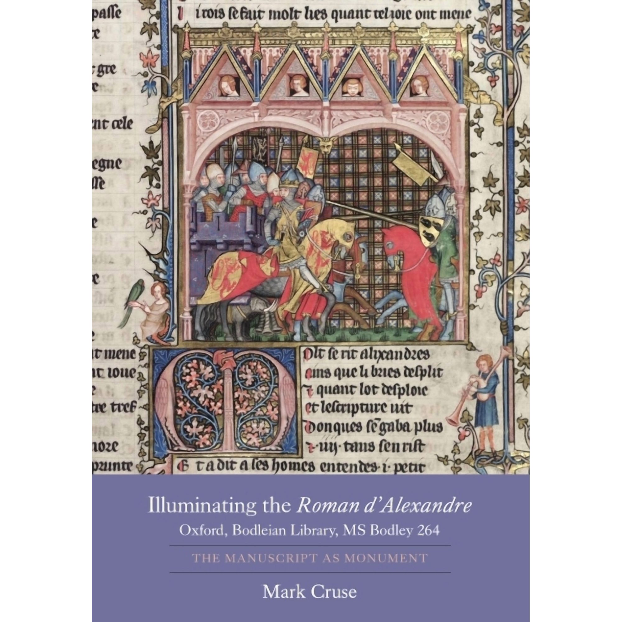 Gallica Illuminating the Roman d Alexandre: Oxford Bodleian Library MS Bodley 264: The Manuscript as Monument Book 22 (Hardcover)