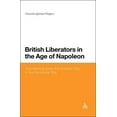 thumbnail image 2 of British Liberators in the Age of Napoleon: Volunteering Under the Spanish Flag in the Peninsular War, (Hardcover), 2 of 4