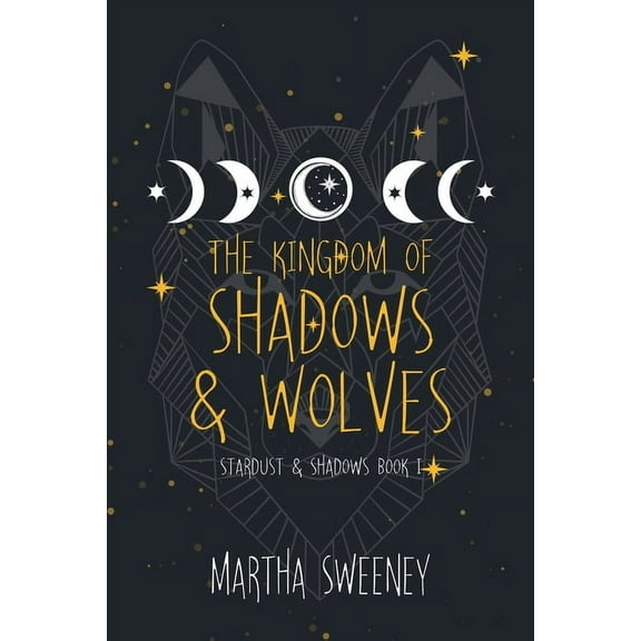 Stardust & Shadows The Kingdom of Shadows and Wolves, Book 1, (Paperback)