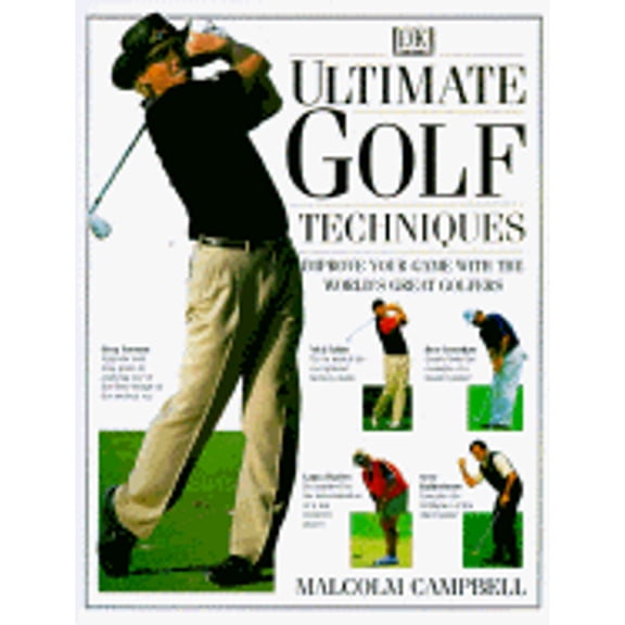 Ultimate Golf Techniques (Hardcover) by Malcolm Campbell