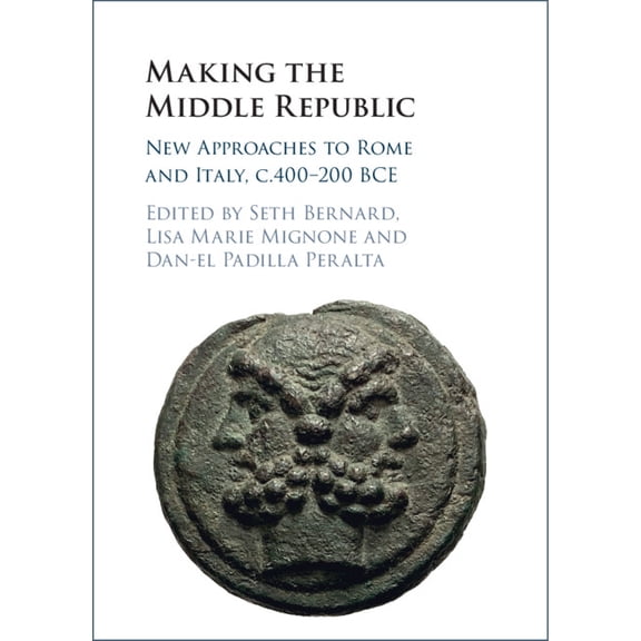 Making the Middle Republic: New Approaches to Rome and Italy, C.400-200 Bce, (Hardcover)