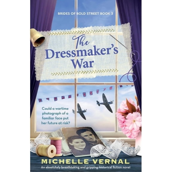 Brides of Bold Street The Dressmaker's War: An absolutely breathtaking and gripping historical fiction novel, Book 3, (Paperback)