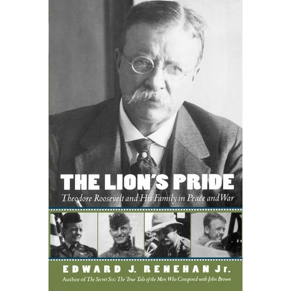 Oxford University Press Paperback The Lion's Pride: Theodore Roosevelt and His Family in Peace and War, (Paperback)