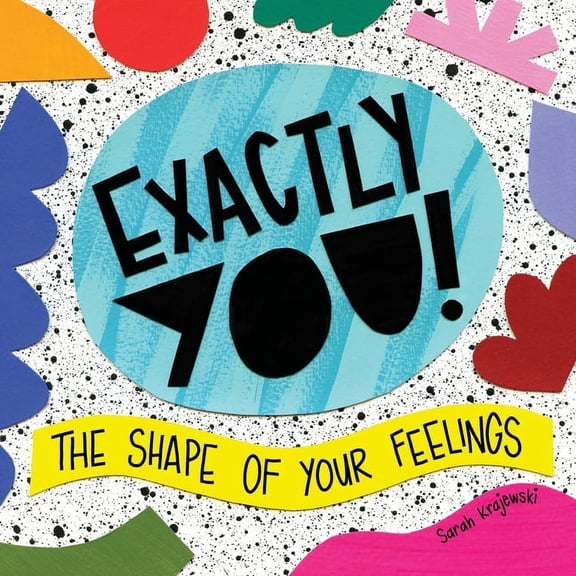 Exactly You! The Shape of Your Feelings, (Paperback)