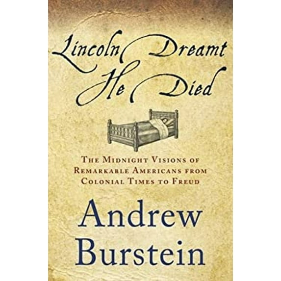Pre-Owned Lincoln Dreamt He Died : The Midnight Visions of Remarkable Americans from Colonial Times to Freud (Hardcover) 9781137278272