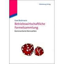 Betriebswirtschaftliche Formelsammlung: Kommentierte Kennzahlen, (Paperback)