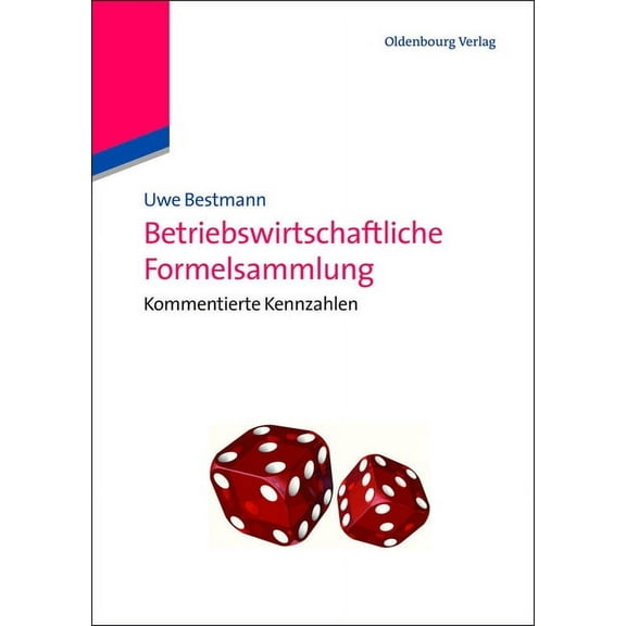 Betriebswirtschaftliche Formelsammlung: Kommentierte Kennzahlen, (Paperback)