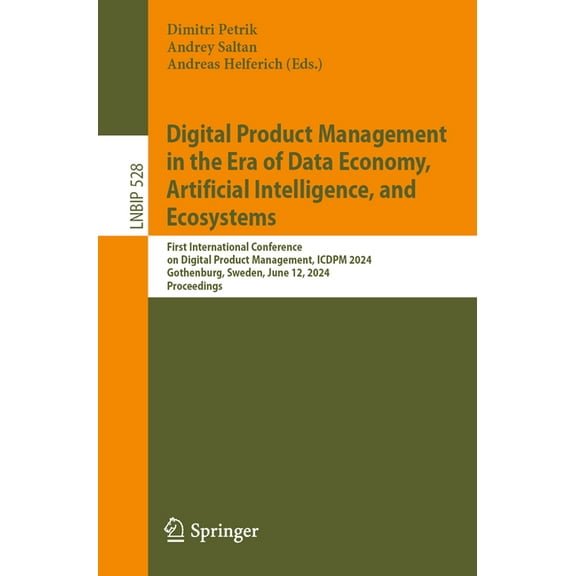 Lecture Notes in Business Information Pr Digital Product Management in the Era of Data Economy, Artificial Intelligence, and Ecosystems: First International Conf, Book 528, (Paperback)