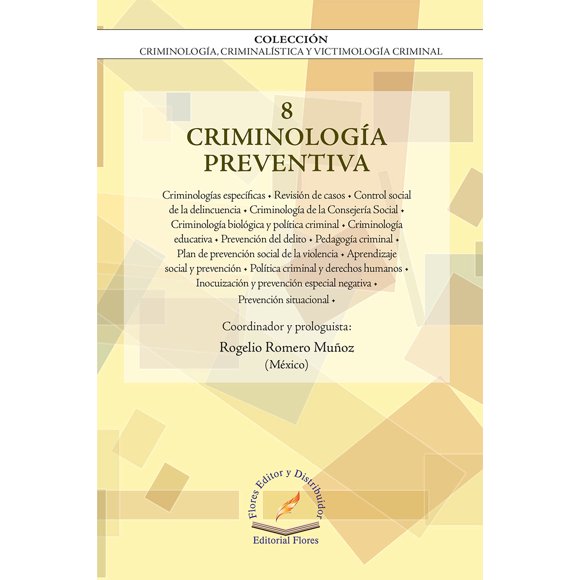 CRIMINOLOGIA PREVENTIVA FLORES EDITOR Y DISTRIBUIDOR ROGELIO ROMERO MUÑOZ