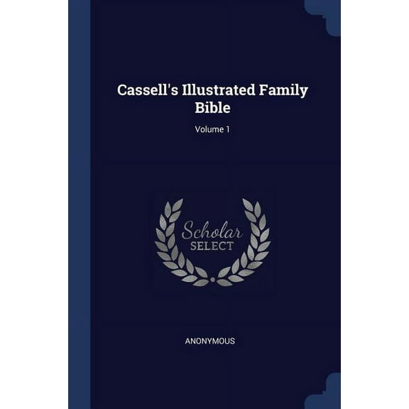 Cassell's Illustrated Family Bible; Volume 1 (Paperback)