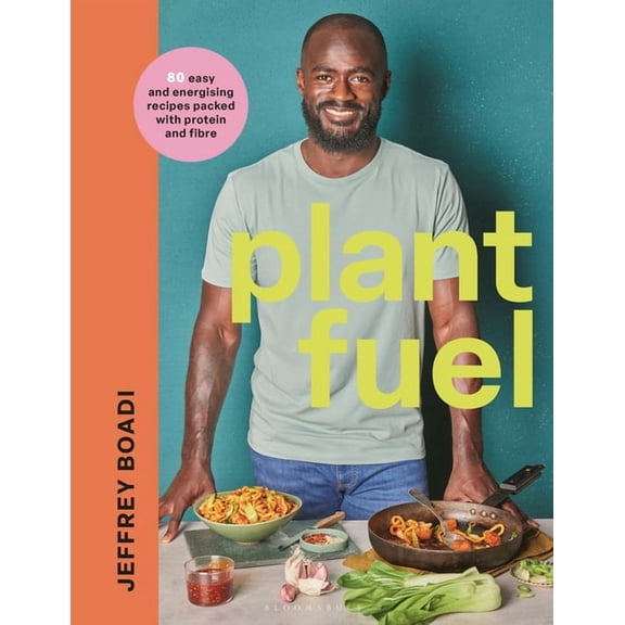 Plant Fuel: 80 Easy and Energising Recipes Packed with Protein and Fibre, (Hardcover)