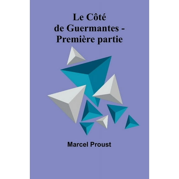 Le CÃ´tÃ© de Guermantes - PremiÃ¨re partie, (Paperback)