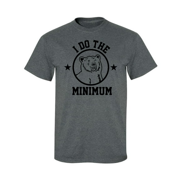 I Do The Bear Minimum Adult Short Sleeve T-shirt