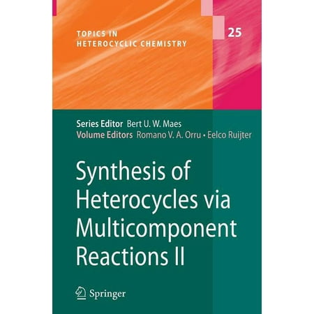 Topics in Heterocyclic Chemistry Synthesis of Heterocycles Via Multicomponent Reactions II Book 25 (Paperback)