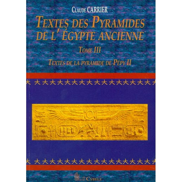 Textes Des Pyramides de L'Egypte Ancienne, Tome III Textes de La