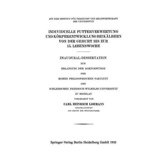 Individuelle Futterverwertung Und KÃ¶rperentwicklung Bei KÃ¤lbern Von Der Geburt Bis Zur 15. Lebenswoche: Inaugural-Disser, (Paperback)