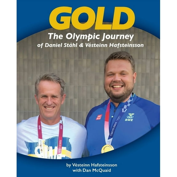 Gold: The Olympic Journey of Daniel Ståhl & Vésteinn Hafsteinsson, (Paperback)
