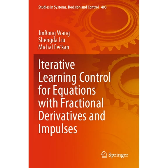 Studies in Systems, Decision and Control Iterative Learning Control for Equations with Fractional Derivatives and Impulses, Book 403, (Paperback)