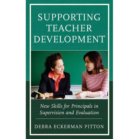 Supporting Teacher Development : New Skills for Principals in Supervision and Evaluation (Paperback)