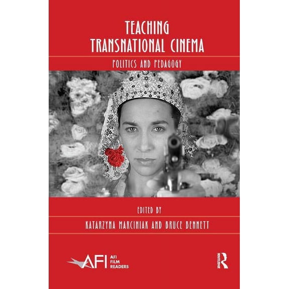 AFI Film Readers Teaching Transnational Cinema: Politics and Pedagogy, (Paperback)