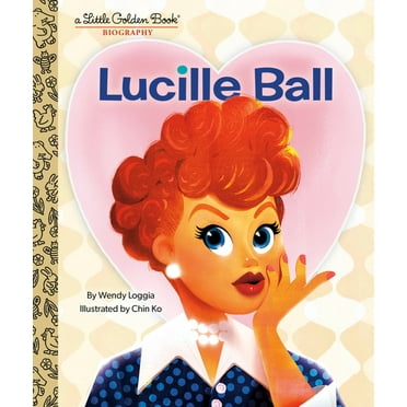 Little Golden Book Lucille Ball: A Little Golden Book Biography, (Hardcover)