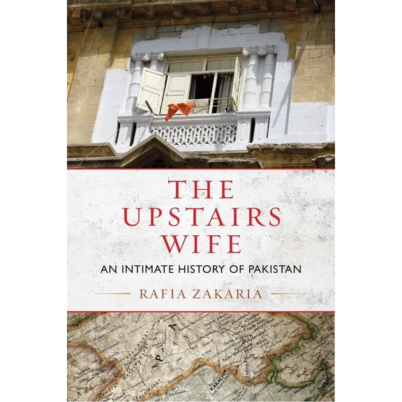 Pre-Owned The Upstairs Wife: An Intimate History of Pakistan (Paperback) 0807080462 9780807080467
