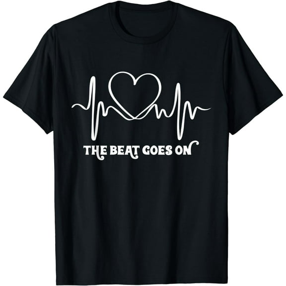 The Beat Goes On Heartbeat Rehab Heart Surgery Heart Gift T-Shirt