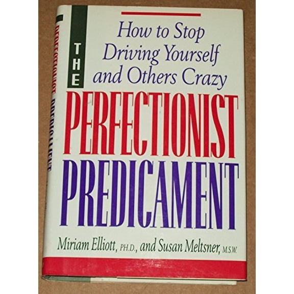 Pre-Owned The Perfectionist Predicament: How to Stop Driving Yourself and Others Crazy Paperback