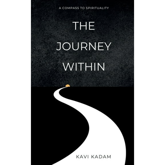 The Journey Within: A Compass to Spirituality, (Paperback)
