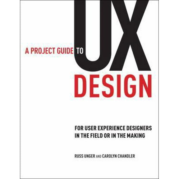 Pre-Owned A Project Guide to UX Design: For User Experience Designers in the Field or in the Making (Paperback) 0321607376 9780321607379