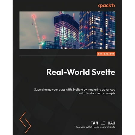 Real-World Svelte: Supercharge your apps with Svelte 4 by mastering advanced web development concepts (Paperback)