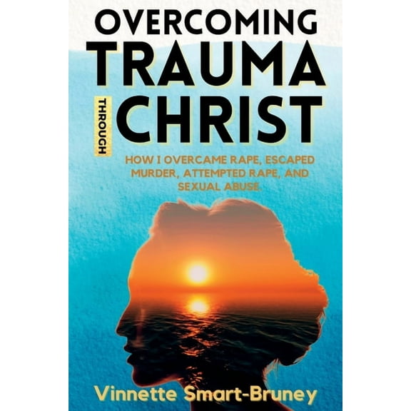 Overcoming Trauma through Christ, (Paperback)