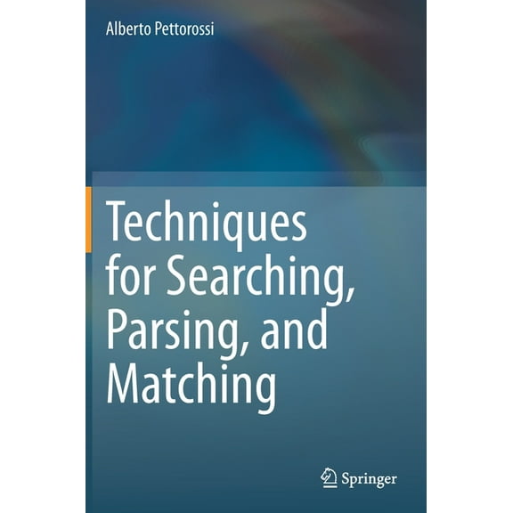 Techniques for Searching, Parsing, and Matching, (Hardcover)