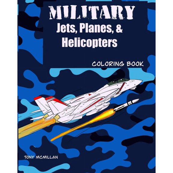 Military Jets, Planes, & Helicopters: Coloring Book, (Paperback)