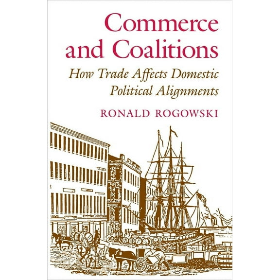 Commerce and Coalitions: How Trade Affects Domestic Political Alignments, (Paperback)