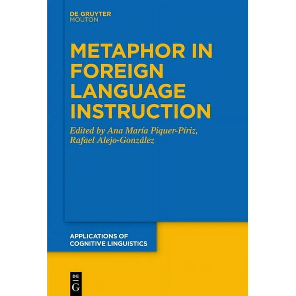 Applications of Cognitive Linguistics [A Metaphor in Foreign Language Instruction, Book 42, (Hardcover)