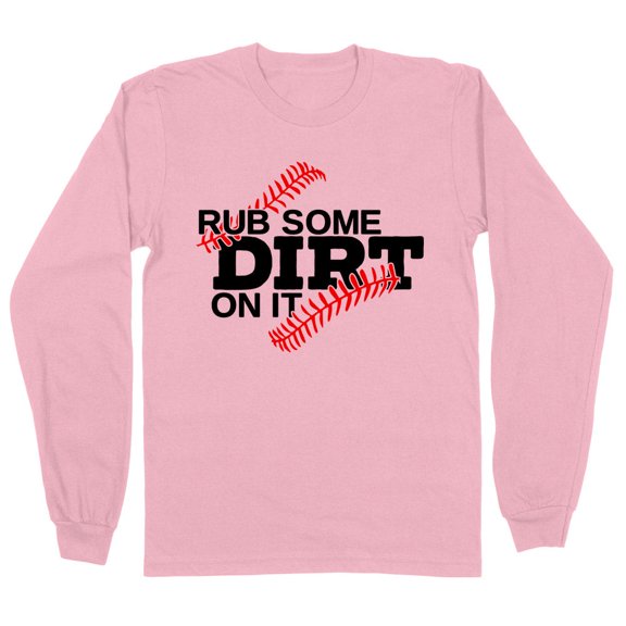 Rub Some Dirt on it Baseball Long Sleeve Shirt Unisex Small Pink
