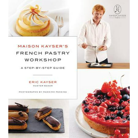 Maison Kayser's French Pastry Workshop (Best French Pastry Cookbook)